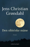 Den sibiriske måne – Essays - Jens Christian Grøndahl