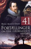 41 Fortællinger om folk i fædrelandets historie - Rikke Agnete Olsen
