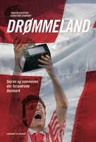 Drømmeland - sejren og sommeren der forandrede Danmark - Sebastian Stanbury, Martin Davidsen