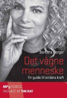 Det vågne menneske - en guide til sindets kraft - Barbara Berger