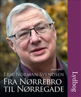 Fra Nørrebro til Nørregade: Erindringer - Erik Norman Svendsen