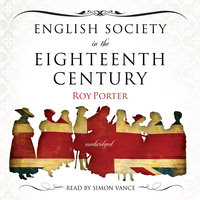 English Society in the Eighteenth Century - Roy Porter