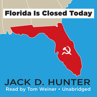 Florida Is Closed Today - Jack D. Hunter