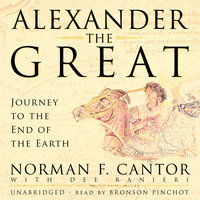 Alexander the Great: Journey to the End of the Earth - Norman F. Cantor
