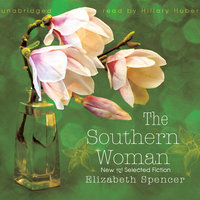 The Southern Woman: New and Selected Fiction - Elizabeth Spencer