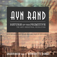 Return of the Primitive: The Anti-Industrial Revolution - Ayn Rand, Peter Schwartz