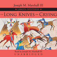 The Long Knives Are Crying - Joseph M. Marshall III