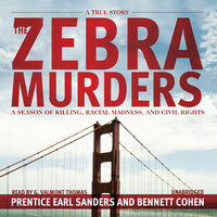 The Zebra Murders: A Season of Killing, Racial Madness, and Civil Rights - Bennett Cohen, Prentice Earl Sanders