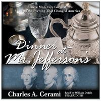 Dinner at Mr. Jefferson’s: Three Men, Five Great Wines, and the Evening That Changed America - Charles A. Cerami