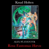 Rosa Fantomas Hævn: Alex på eventyr - Knud Holten