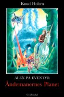 Åndemanernes Planet: Alex på eventyr - Knud Holten