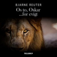 Os to, Oskar - for evigt - Bjarne Reuter