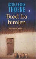 Brød fra himlen - Zions håb bind 2 - Bodie & Brock Thoene