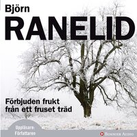 Förbjuden frukt från ett fruset träd - Björn Ranelid
