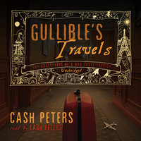 Gullible’s Travels: The Adventures of a Bad Taste Tourist - Cash Peters
