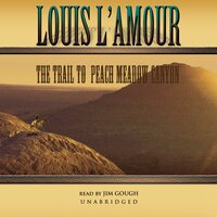 The Trail to Peach Meadow Canyon - Louis L’Amour