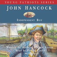 John Hancock: Independent Boy - Kathryn Cleven Sisson