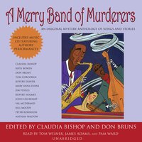 A Merry Band of Murderers: An Original Mystery Anthology of Songs and Stories - Don Bruns, Claudia Bishop