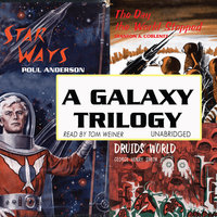 A Galaxy Trilogy, Vol. 1: Star Ways, Druids’ World, and The Day the World Stopped - George Henry Smith, Stanton A. Coblentz, Poul Anderson