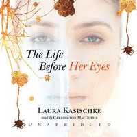 The Life before Her Eyes - Laura Kasischke