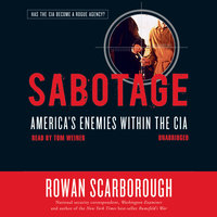 Sabotage: America’s Enemies within the CIA - Rowan Scarborough