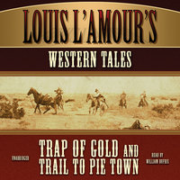 Louis L’Amour’s Western Tales: Trap of Gold and Trail to Pie Town - Louis L’Amour