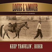Keep Travelin’, Rider - Louis L’Amour