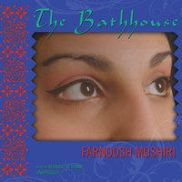 The Bathhouse - Farnoosh Moshiri