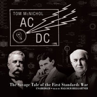 AC/DC: The Savage Tale of the First Standards War - Tom McNichol