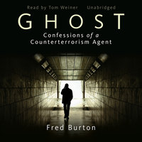 Ghost: Confessions of a Counterterrorism Agent - Fred Burton