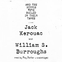 And the Hippos Were Boiled in Their Tanks - Jack Kerouac, William S. Burroughs