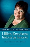 Den sidste klassekamp - Lillian Knudsens historie og historier - Michael Thorsen & Lis Hylander