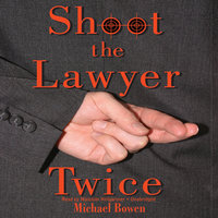 Shoot the Lawyer Twice: A Rep and Melissa Pennyworth Mystery - Michael Bowen
