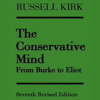 The Conservative Mind: From Burke to Eliot - Russell Kirk