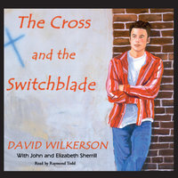 The Cross and the Switchblade - David Wilkerson