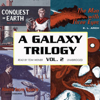 A Galaxy Trilogy, Vol. 2: Aliens from Space, The Man with Three Eyes, and Conquest of Earth - Manly Banister, David Osborne, E.L. Arch