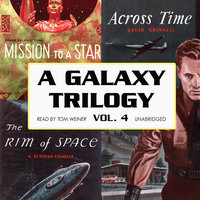 A Galaxy Trilogy, Vol. 4: Across Time, Mission to a Star, and The Rim of Space - A. Bertram Chandler, Frank Belknap Long, David Grinnell