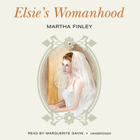 Elsie’s Womanhood - Martha Finley
