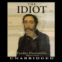 The Idiot - Fyodor Dostoevsky, Fyodor Dostoyevsky