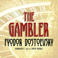 The Gambler - Fyodor Dostoyevsky, Fyodor Dostoevsky