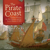 The Pirate Coast: Thomas Jefferson, the First Marines, and the Secret Mission of 1805 - Richard Zacks