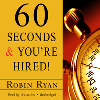 60 Seconds and You’re Hired! - Robin Ryan