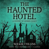 The Haunted Hotel: A Mystery of Modern Venice - Wilkie Collins