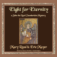 Eight for Eternity: A John the Lord Chamberlain Mystery - Mary Reed, Eric Mayer