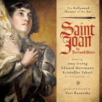 Saint Joan: A Chronicle Play in Six Scenes and an Epilogue - George Bernard Shaw, Yuri Rasovsky