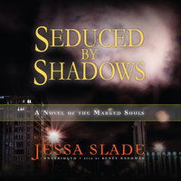 Seduced by Shadows: A Novel of the Marked Souls - Jessa Slade