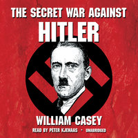 The Secret War against Hitler - William Casey