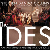 The Ides: Caesar’s Murder and the War for Rome - Stephen Dando-Collins