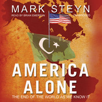 America Alone: The End of the World as We Know It - Mark Steyn