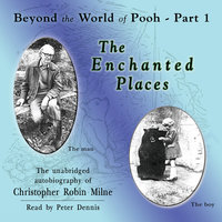 The Enchanted Places: Beyond the World of Pooh, Part 1 - Christopher Milne